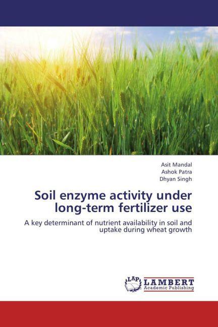 Produktbild Soil enzyme activity under long-term fertilizer use (Deutsch, Ashok K. Patra, Asit Mandal, Dhyan Singh, 2013)