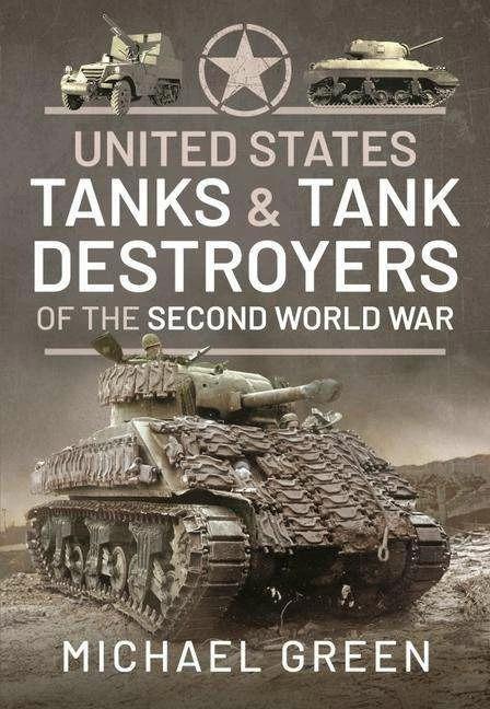 Immagine prodotto United States Tanks and Tank Destroyers of the Second World War (Inglese, Verde, Michael, 2021)