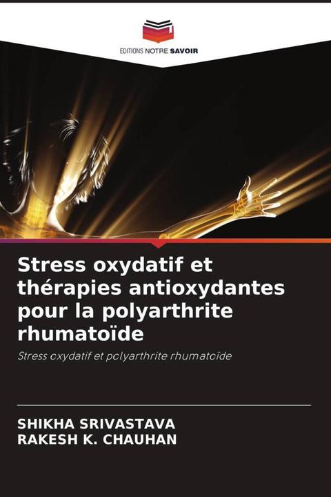 Immagine prodotto Stress oxydatif et thérapies antioxydantes pour la polyarthrite rhumatoïde (Shikha Srivastava, RAKESH K. CHAUHAN, 2024)