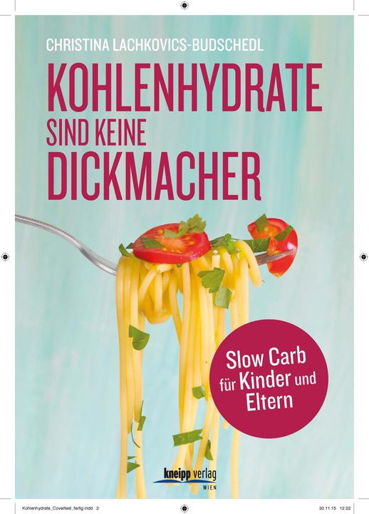 Actual product image Kohlenhydrate sind keine Dickmacher (German, Christina Lachkovics-Budschedl, 2016)