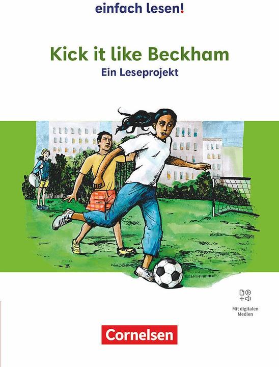 Produktbild Einfach lesen!, Leseprojekte, Leseförderung ab Klasse 5 - Ausgabe ab 2024, Kick it like Beckham (Deutsch, Narinder Dhami, Cornelia Witzmann, 2024)