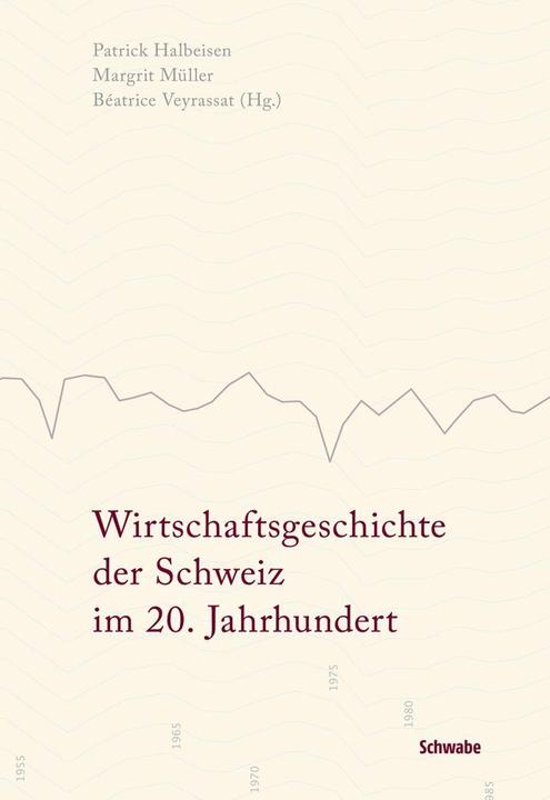 Actual product image Wirtschaftsgeschichte der Schweiz im 20. Jahrhundert (German, Patrick Halbeisen, Béatrice Veyrassat, Margrit Müller, 2012)