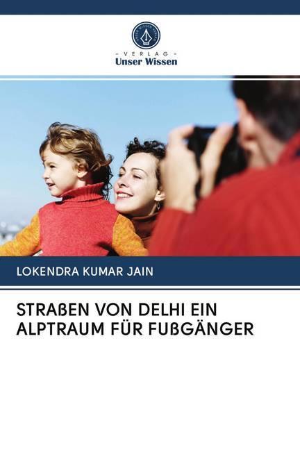 Produktbild Strassen Von Delhi Ein Alptraum Für Fussgänger (LOKENDRA KUMAR JAIN, 2020)