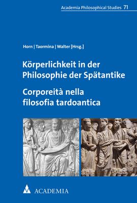 Produktbild Körperlichkeit in der Philosophie der Spätantike. Corporeità nella filosofia tardoantica (Englisch, Deutsch, Christoph Horn, Denis Walter, Daniela Patrizia Taormina, 2020)