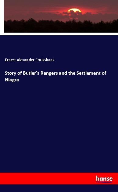 Produktbild Story of Butler's Rangers and the Settlement of Niagra (Deutsch, Ernest Alexander Cruikshank, 2019)