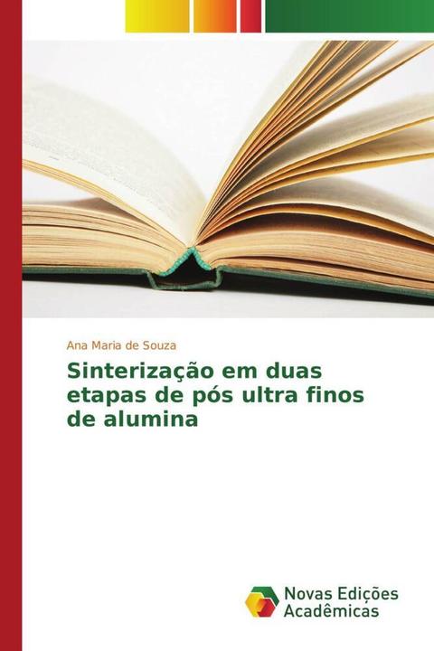 Produktbild Sinterização em duas etapas de pós ultra finos de alumina (Ana Maria de Souza, 2015)