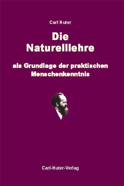 Actual product image Die Naturelllehre als Grundlage der praktischen Menschenkenntnis (German, Carl Huter, 2004)