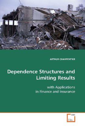 Produktbild Dependence Structures and Limiting Results (Arthur Charpentier, 2008)