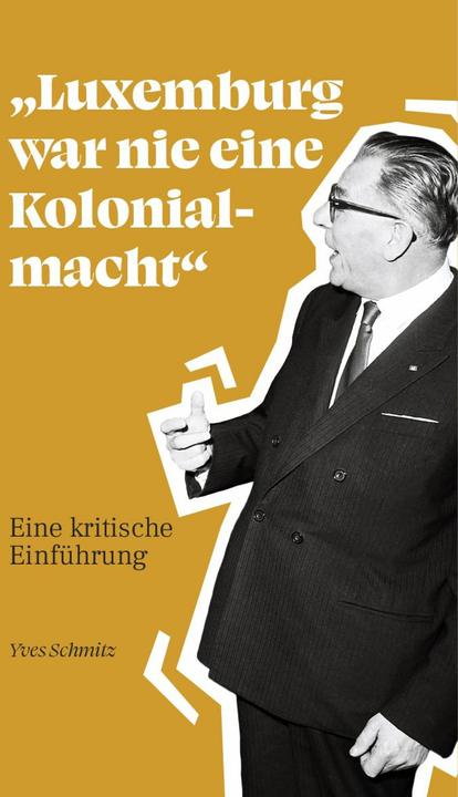 Actual product image Luxemburg war nie eine Kolonialmacht' (German, Yves Schmitz, Direction22, 2024)