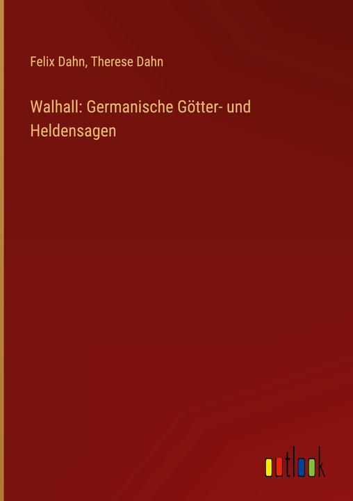 Produktbild Walhall: Germanische Götter- und Heldensagen (Deutsch, Therese Dahn, Felix Dahn, 2022)