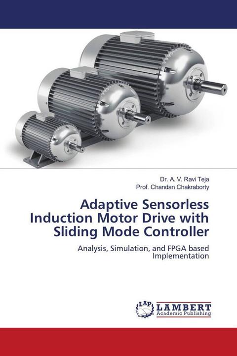 Produktbild Adaptive Sensorless Induction Motor Drive with Sliding Mode Controller (Deutsch, Chandan Chakraborty, Dr. A. V. Ravi Teja, 2022)