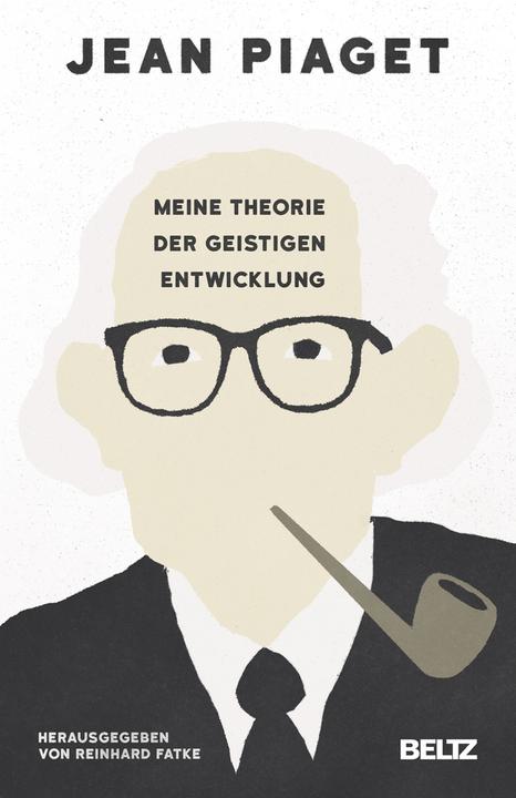 Produktbild Meine Theorie der geistigen Entwicklung (Deutsch, Jean Piaget, Reinhard Fatke, 2016)
