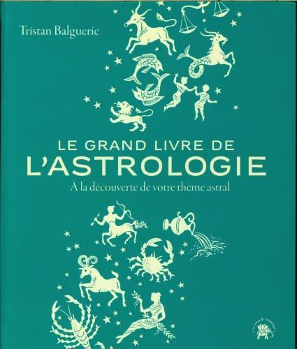 Actual product image Le grand livre de l'astrologie (French, Balguerie Tristan, 2023)