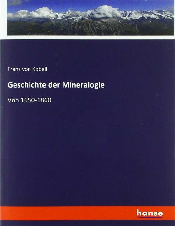 Actual product image Geschichte der Mineralogie (German, Franz von Kobell, 2017)
