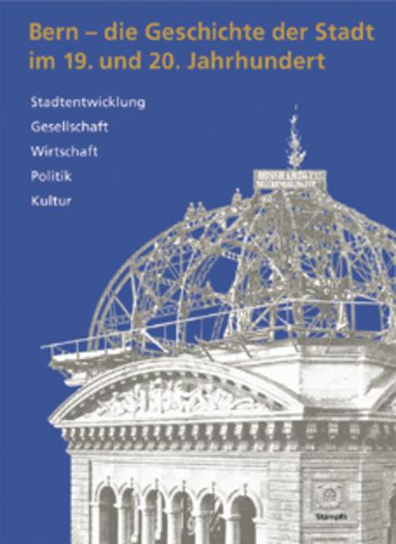 Produktbild Bern - die Geschichte der Stadt im 19. und 20. Jahrhundert (Deutsch, Anna Bähler, 2003)