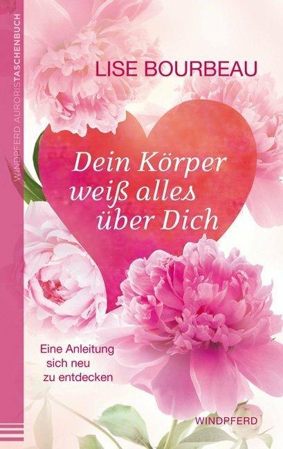 Produktbild Dein Körper weiss alles über Dich (Deutsch, Lise Bourbeau, 2014)