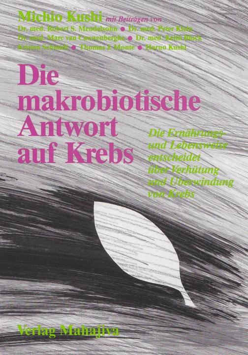 Produktbild Die makrobiotische Antwort auf Krebs (Deutsch, Michio Kushi, Kushi Kushi, 1989)