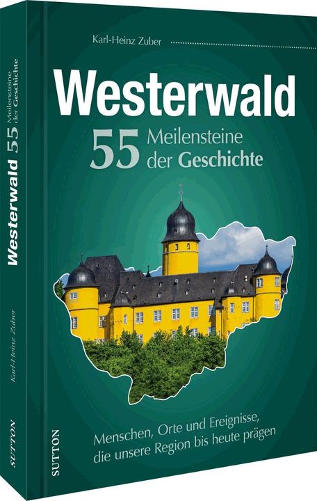 Immagine prodotto Westerwald. 55 Meilensteine der Geschichte (Tedesco, Karl-Heinz(Dr), Zuber, 2023)