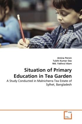 Image du produit Situation of Primary Education in Tea Garden (Allemand, Md. Fakhrul Alam, Amina Pervin, Tulshi Kumar Das, 2011)