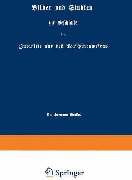 Image du produit Bilder und Studien zur Geschichte der Industrie und des Maschinenwesens (Allemand, Hermann Grothe)