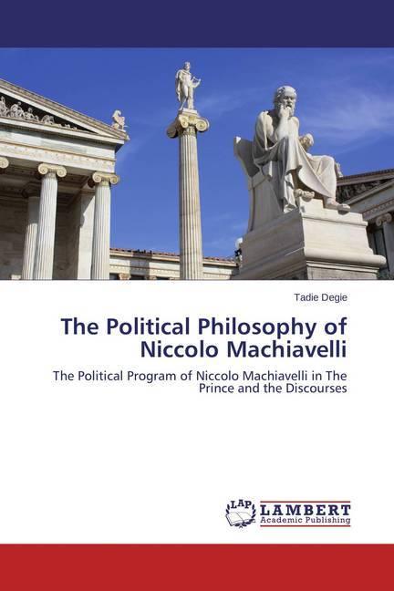 Actual product image The Political Philosophy of Niccolo Machiavelli (Tadie Degie, 2015)