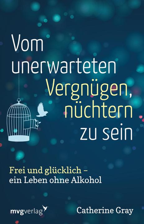 Vom unerwarteten Vergnügen, nüchtern zu sein (Deutsch, Catherine Gray, 2018)