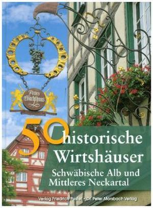 Immagine prodotto 50 historische Wirtshäuser Schwäb.Alb (Tedesco, FranziskaGürtler, FrankEbel, BastianSchmidt, 2017)