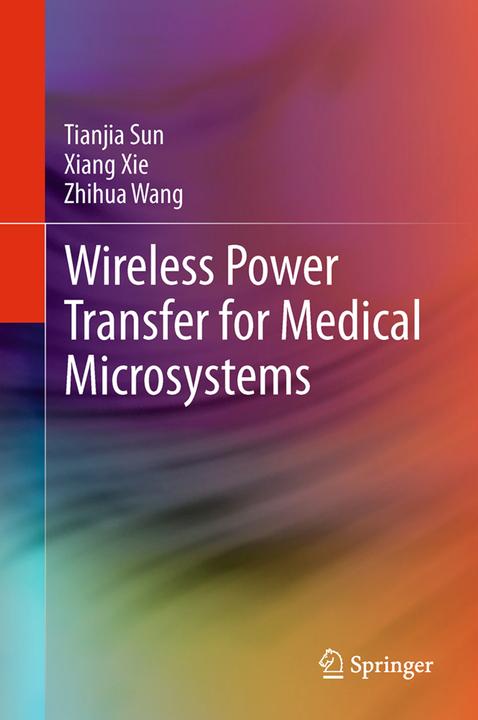 Produktbild Wireless Power Transfer for Medical Microsystems (Zhi-Hua Wang, Tianjia Sun, Xiang Xie, 2015)