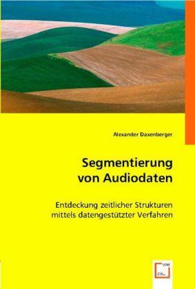 Produktbild Segmentierung von Audiodaten (Alexander Daxenberger, 2008)