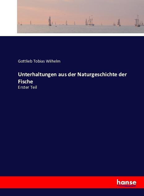 Actual product image Entertainments from the natural history of fish (Gottlieb Tobias Wilhelm, 2016)