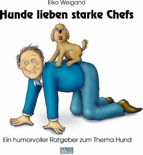 Immagine prodotto Hunde lieben starke Chefs (Tedesco, Eiko Pesante, 2011)