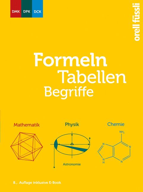 Immagine prodotto Formeln, Tabellen, Begriffe – inkl. E-Book (Tedesco, DMK Commissione matematica svizzero-tedesca Sig. René Kaeslin, DPK Commissione Svizzero-Tedesca di Fisica Sig. Remo Jakob, DCK Commissione Chimica Svizzera-Germania, 2022)