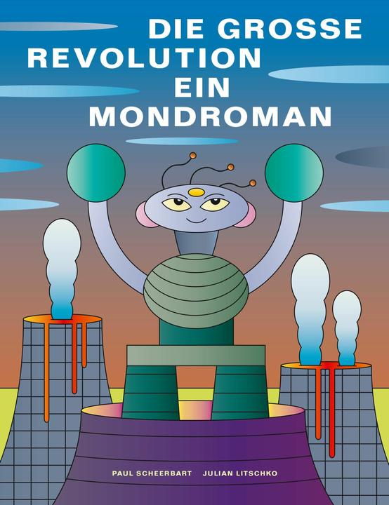 Produktbild Die grosse Revolution: Ein Mondroman (Deutsch, Paul Scheerbart, Erich Mühsam, 2024)
