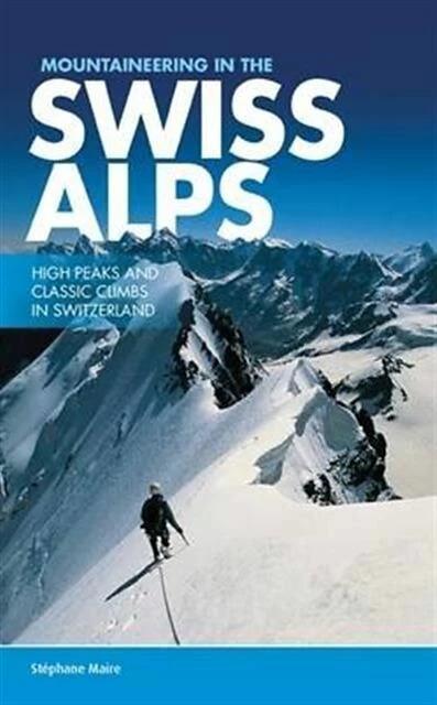 Actual product image Mountaineering in the Swiss Alps (English, Paul Henderson, Stephane Maire, 2015)