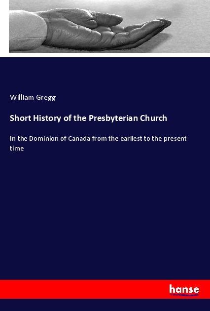 Produktbild Short History of the Presbyterian Church (William Gregg, 2017)