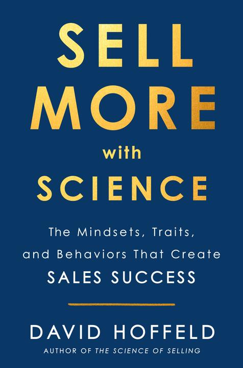 Produktbild Sell More with Science: The Mindsets, Traits, and Behaviors That Create Sales Success (Englisch, David Hoffeld, 2022)