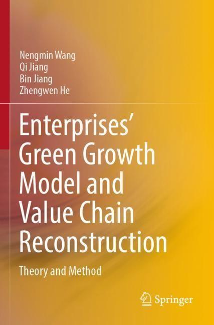 Image du produit Enterprises' Green Growth Model and Value Chain Reconstruction (Bin Jiang, Qi Jiang, Nengmin Wang, Zhengwen He, 2023)