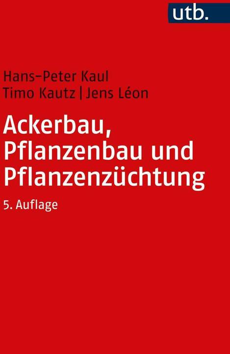 Image du produit Ackerbau, Pflanzenbau und Pflanzenzüchtung (Allemand, Jens Léon, Timo Kautz, Hans-Peter Kaul, 2022)
