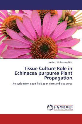 Image du produit Tissue Culture Role in Echinacea purpurea Plant Propagation (Nevien Mohammad Eid, 2012)
