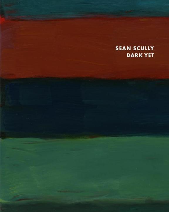 Sean Scully: Dark Yet (English, Sean Scully, Sean Rainbird, 2024)