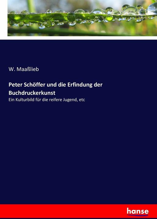Produktbild Peter Schöffer und die Erfindung der Buchdruckerkunst (Deutsch, W. Maasslieb, 2016)