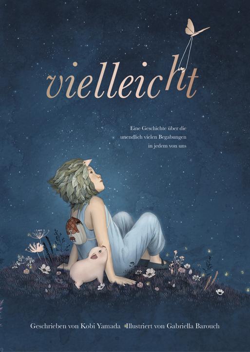 Vielleicht - Eine Geschichte über die unendlich vielen Begabungen in jedem von uns (Deutsch, Kobi Yamada, 2019)