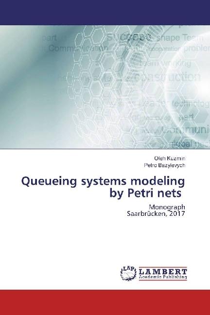 Actual product image Queueing systems modeling by Petri nets (Petro Bazylevych, Oleh Kuzmin, 2017)