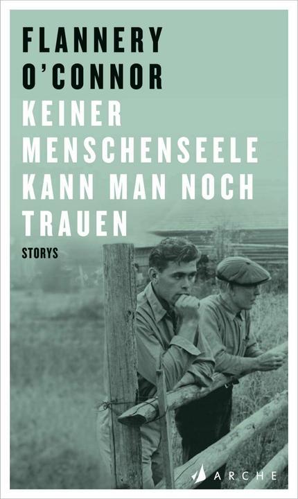 Produktbild Keiner Menschenseele kann man noch trauen (Deutsch, Dietrich Leube, Anna Leube, Flannery O'Connor, 2018)