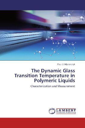 Image du produit The Dynamic Glass Transition Temperature in Polymeric Liquids (Paul J. Mlynarczyk, 2014)