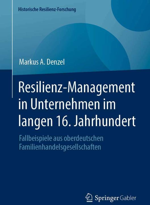 Produktbild Resilienz-Management in Unternehmen im langen 16. Jahrhundert (Deutsch, Markus A. Denzel, 2023)