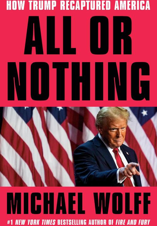 Actual product image All or Nothing - How Trump Recaptured America (English, Michael Wolff, 2025)