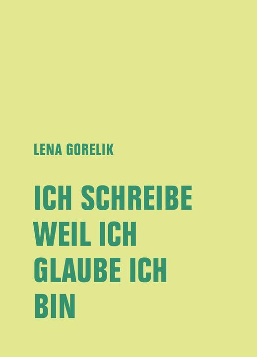 Actual product image Gorelik:ICH SCHREIBE, WEIL ICH, GLAUBE (German, Lena Gorelik, Matthias N. Lorenz, 2024)