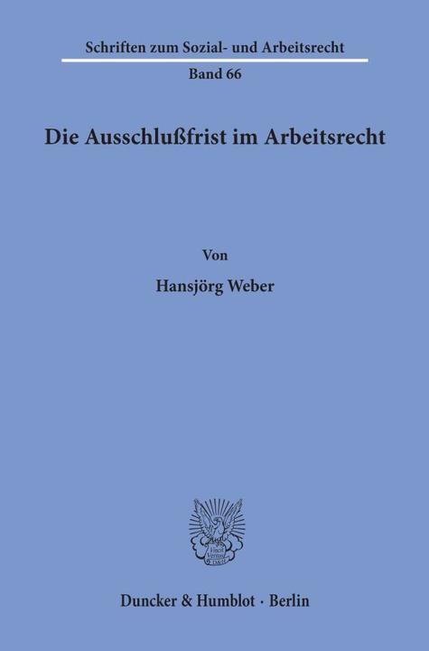 Produktbild Die Ausschlussfrist im Arbeitsrecht. (Deutsch, Hans-Jörg Weber, 1983)