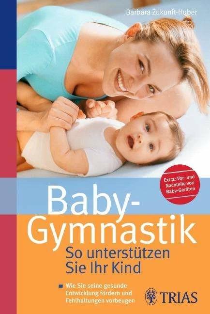 Actual product image Baby-Gymnastik: So unterstützen Sie Ihr Kind (German, Barbara Future-Huber, 2009)
